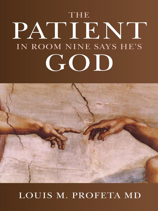 Title details for The Patient in Room Nine Says He's God by Louis Profeta - Available